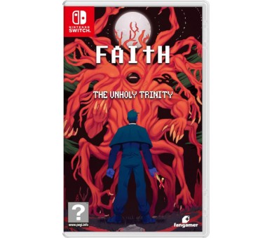 FAITH: THE UNHOLY TRINITY